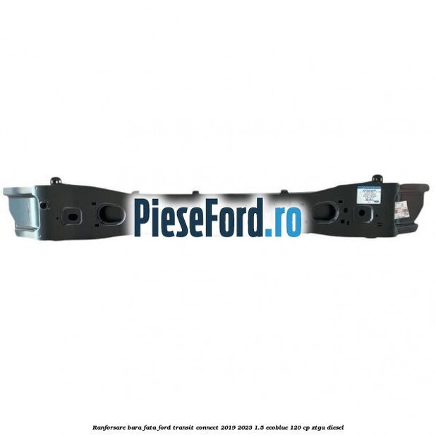 Ranforsare bara fata Ford Transit Connect 2019-2023 1.5 EcoBlue 120 cp ZTGA diesel