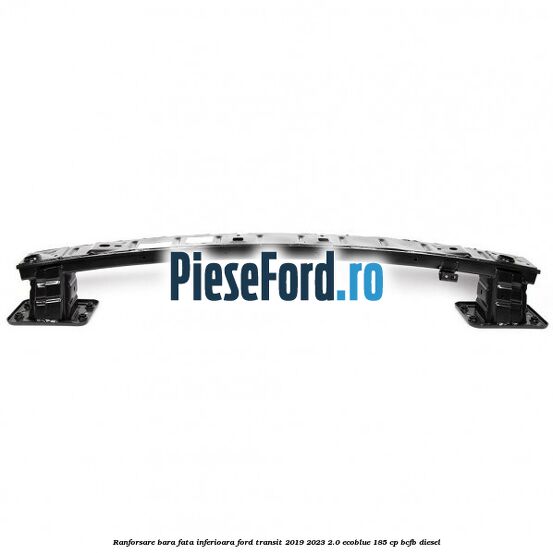 Ranforsare bara fata inferioara Ford Transit 2019-2023 2.0 EcoBlue 185 cp BCFB diesel