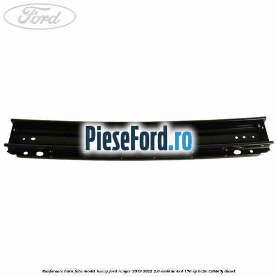 Ranforsare bara fata model heavy Ford Ranger 2019-2022 2.0 EcoBlue 4x4 170 cp Ranforsare bara fata model heavy Ford Ranger 2019-2022 2.0 EcoBlue 4x4 170 cp BC2X, T20DD0J diesel