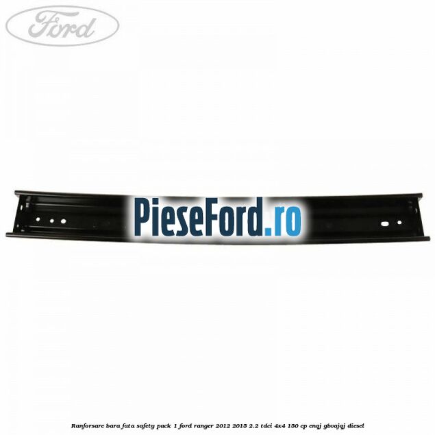Ranforsare bara fata safety pack 1 Ford Ranger 2012-2015 2.2 TDCi 4x4 150 cp ENQJ, GBVAJQJ diesel