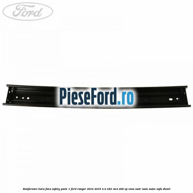 Ranforsare bara fata safety pack 1 Ford Ranger 2012-2015 3.2 TDCi 4x4 200 cp ENSA, SA2R, SA2S, SA2W, SAFA diesel