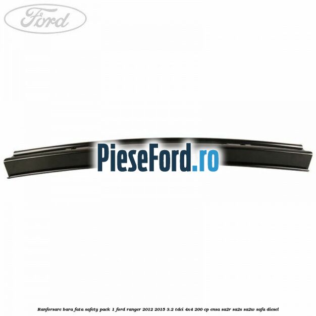 Ranforsare bara fata safety pack 1 Ford Ranger 2012-2015 3.2 TDCi 4x4 200 cp ENSA, SA2R, SA2S, SA2W, SAFA diesel