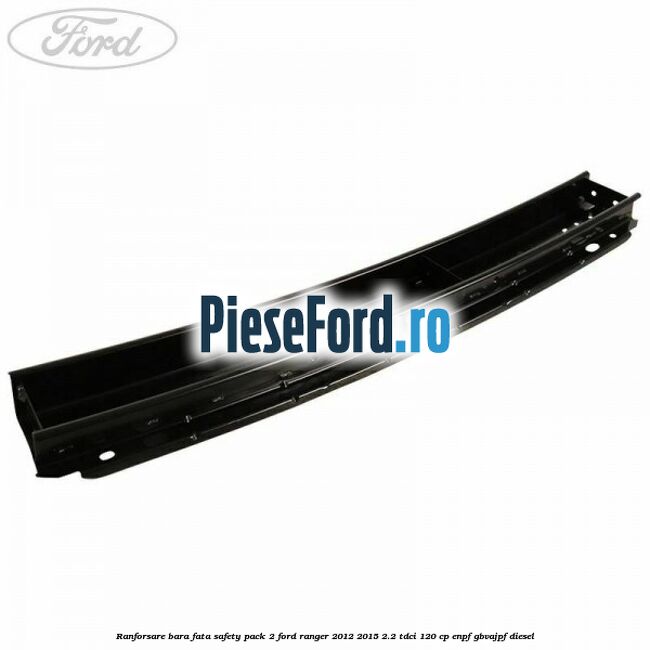 Ranforsare bara fata safety pack 2 Ford Ranger 2012-2015 2.2 TDCi 120 cp ENPF, GBVAJPF diesel