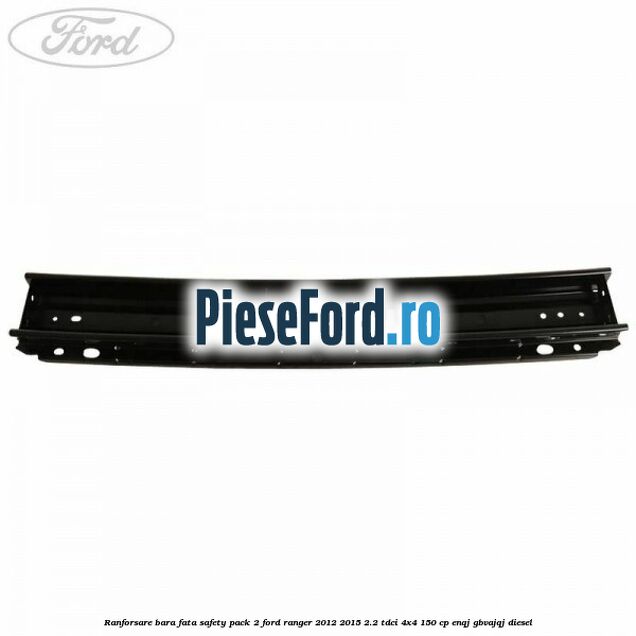 Ranforsare bara fata safety pack 2 Ford Ranger 2012-2015 2.2 TDCi 4x4 150 cp ENQJ, GBVAJQJ diesel