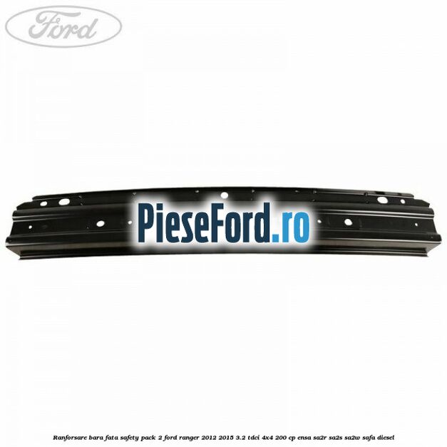 Ranforsare bara fata safety pack 2 Ford Ranger 2012-2015 3.2 TDCi 4x4 200 cp ENSA, SA2R, SA2S, SA2W, SAFA diesel