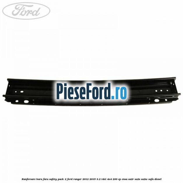 Ranforsare bara fata safety pack 2 Ford Ranger 2012-2015 3.2 TDCi 4x4 200 cp ENSA, SA2R, SA2S, SA2W, SAFA diesel