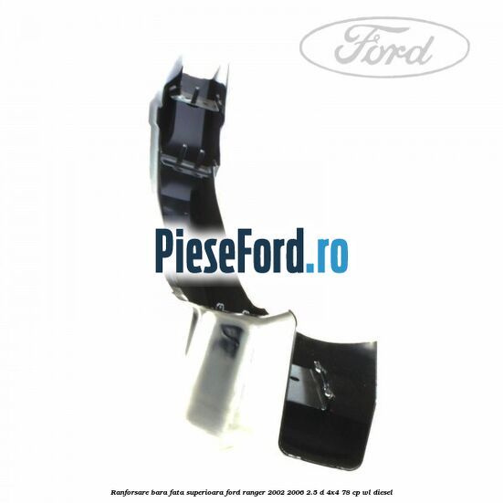 Ranforsare bara fata superioara Ford Ranger 2002-2006 2.5 D 4x4 78 cp WL diesel