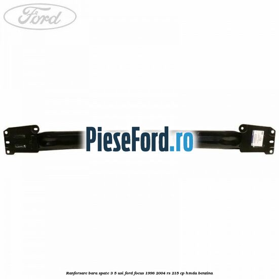 Ranforsare bara spate 3/5 usi Ford Focus 1998-2004 RS 215 cp Ranforsare bara spate 3/5 usi Ford Focus 1998-2004 RS 215 cp HMDA benzina