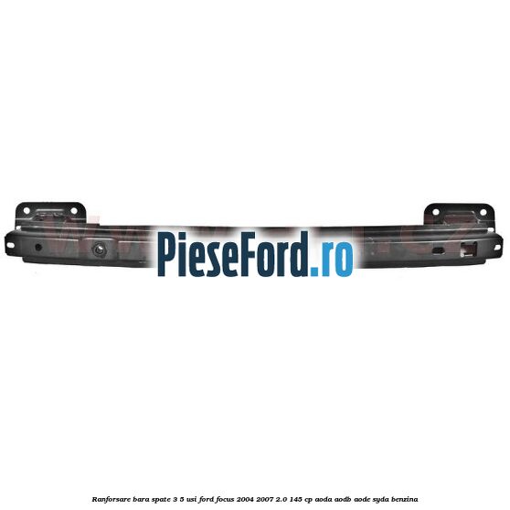 Ranforsare bara spate 3/5 usi Ford Focus 2004-2007 2.0 145 cp AODA, AODB, AODE, SYDA benzina