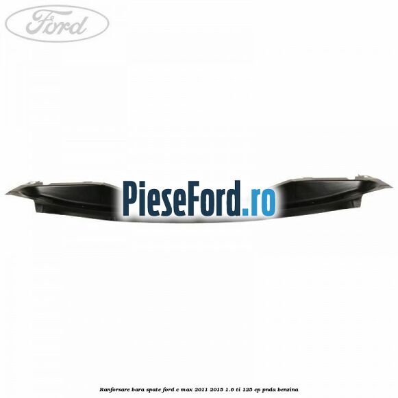 Ranforsare bara spate Ford C-Max 2011-2015 1.6 Ti 125 cp PNDA benzina