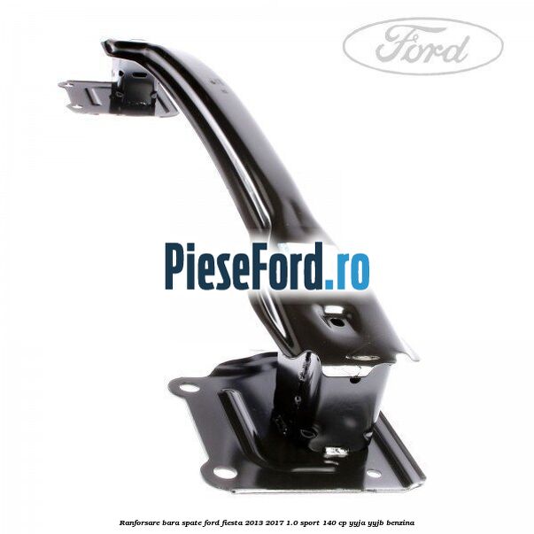Ranforsare bara spate Ford Fiesta 2013-2017 1.0 Sport 140 cp YYJA, YYJB benzina