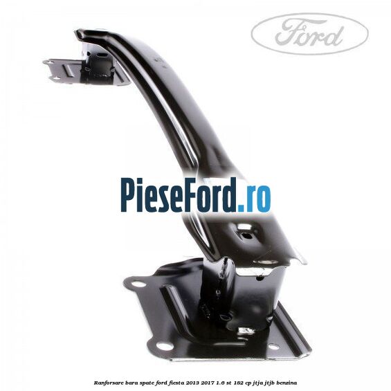 Ranforsare bara spate Ford Fiesta 2013-2017 1.6 ST 182 cp JTJA, JTJB benzina