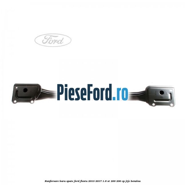 Ranforsare bara spate Ford Fiesta 2013-2017 1.6 ST 200 200 cp JTJC benzina