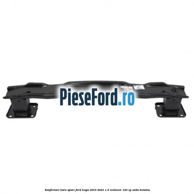 Ranforsare bara spate Ford Kuga 2019-2023 1.5 EcoBoost 120 cp UNDA benzina