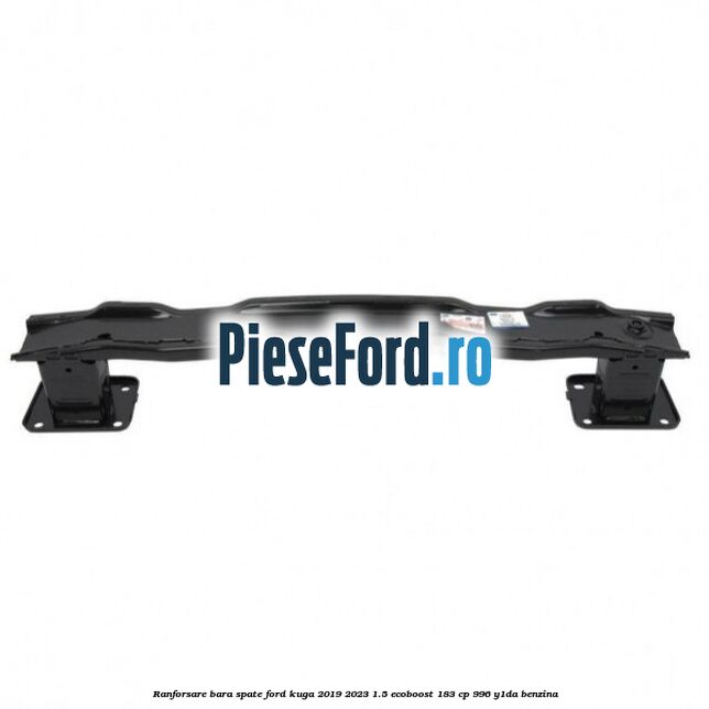 Ranforsare bara spate Ford Kuga 2019-2023 1.5 EcoBoost 183 cp 996, Y1DA benzina