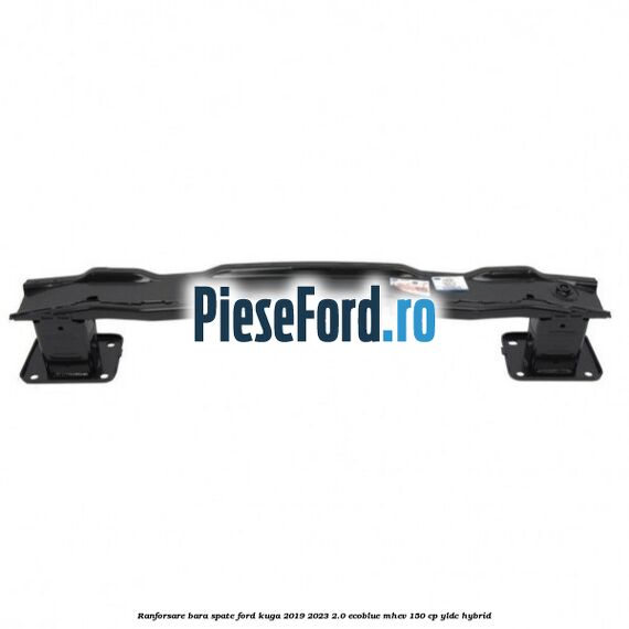 Ranforsare bara spate Ford Kuga 2019-2023 2.0 EcoBlue mHEV 150 cp YLDC hybrid