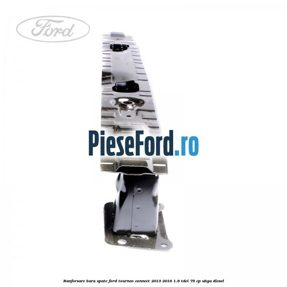 Ranforsare bara spate Ford Tourneo Connect 2013-2018 1.6 TDCi 75 cp UBGA diesel