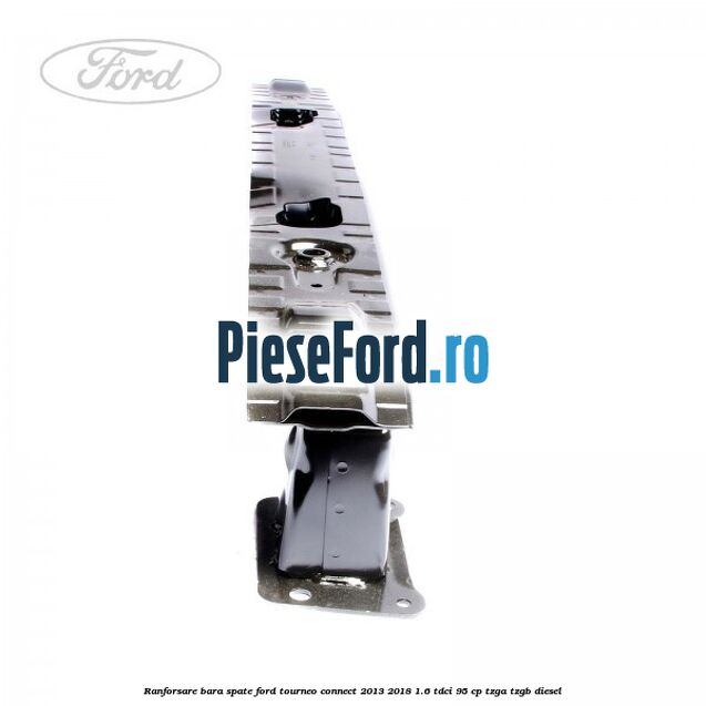 Ranforsare bara spate Ford Tourneo Connect 2013-2018 1.6 TDCi 95 cp TZGA, TZGB diesel