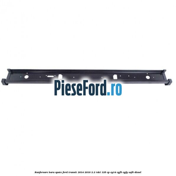 Ranforsare bara spate Ford Transit 2014-2018 2.2 TDCi 125 cp