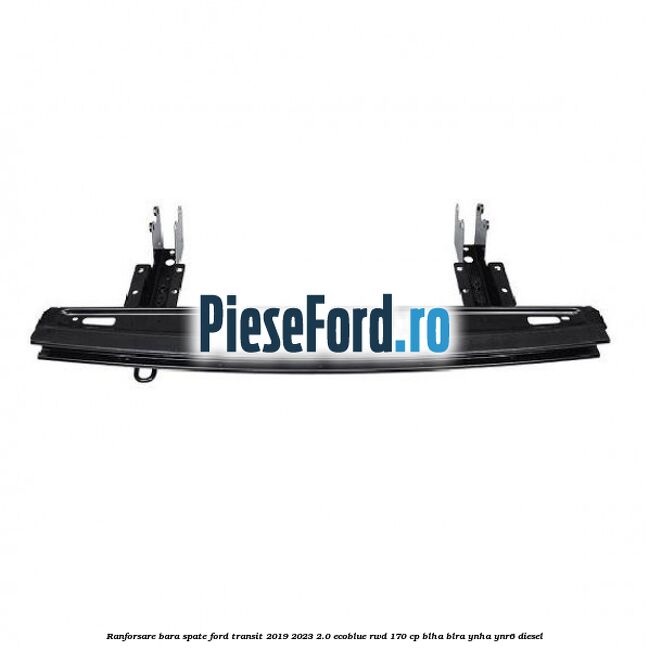 Ranforsare bara spate Ford Transit 2019-2023 2.0 EcoBlue RWD 170 cp BLHA, BLRA, YNHA, YNR6 diesel