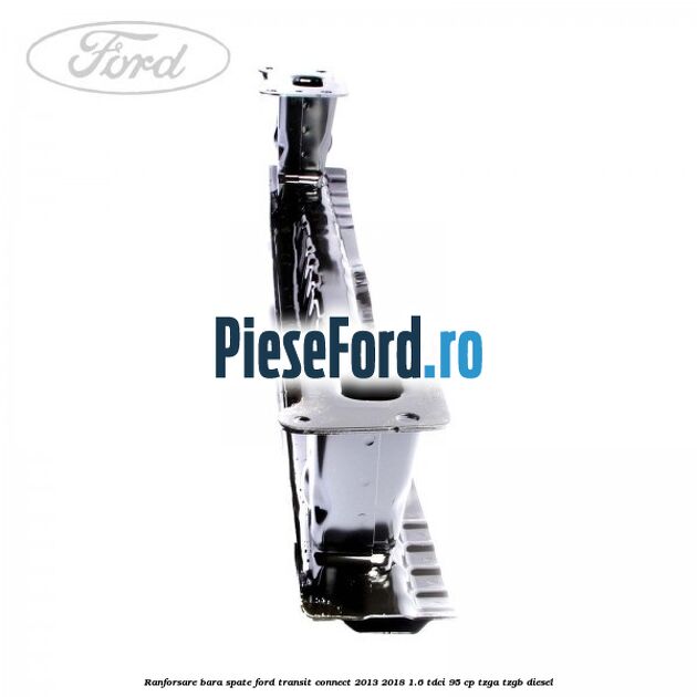 Ranforsare bara spate Ford Transit Connect 2013-2018 1.6 TDCi 95 cp TZGA, TZGB diesel