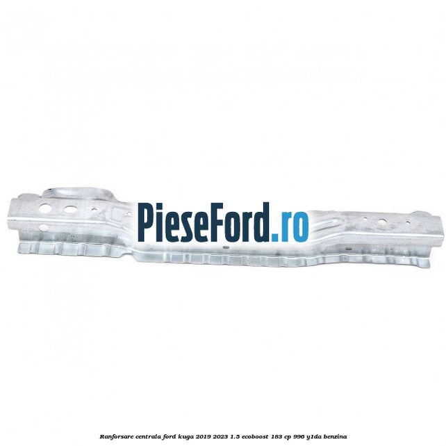 Ranforsare centrala Ford Kuga 2019-2023 1.5 EcoBoost 183 cp 996, Y1DA benzina