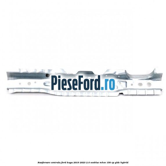 Ranforsare centrala Ford Kuga 2019-2023 2.0 EcoBlue mHEV 150 cp YLDC hybrid