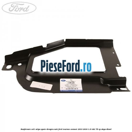 Ranforsare colt aripa spate dreapta SWB Ford Tourneo Connect 2013-2018 1.6 TDCi 75 cp UBGA diesel