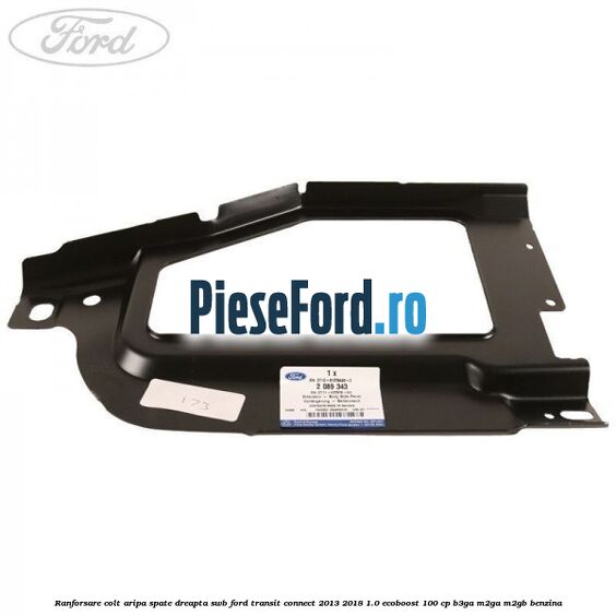 Ranforsare colt aripa spate dreapta SWB Ford Transit Connect 2013-2018 1.0 EcoBoost 100 cp B3GA, M2GA, M2GB benzina