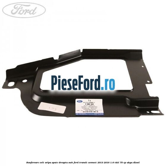 Ranforsare colt aripa spate dreapta SWB Ford Transit Connect 2013-2018 1.6 TDCi 75 cp UBGA diesel