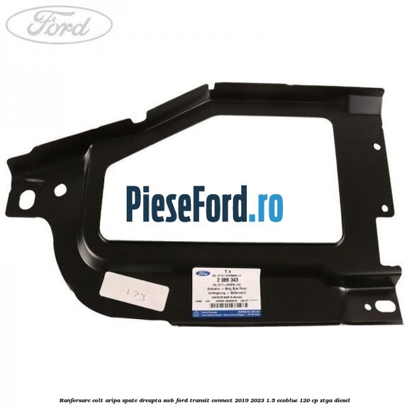 Ranforsare colt aripa spate dreapta SWB Ford Transit Connect 2019-2023 1.5 EcoBlue 120 cp ZTGA diesel
