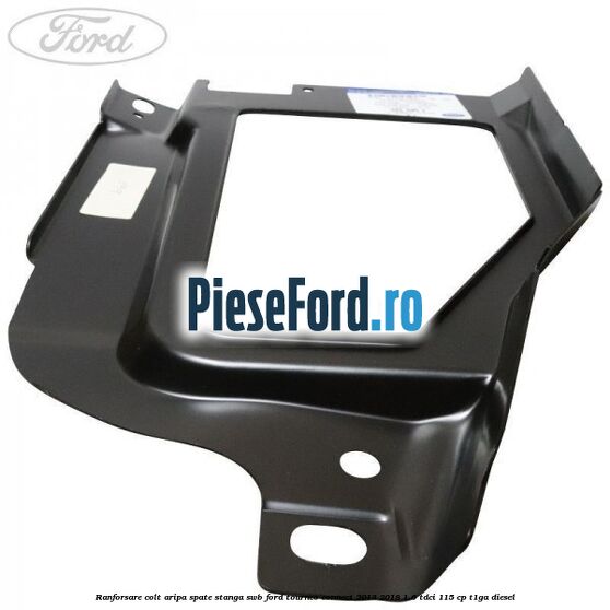 Ranforsare colt aripa spate stanga SWB Ford Tourneo Connect 2013-2018 1.6 TDCi 115 cp T1GA diesel