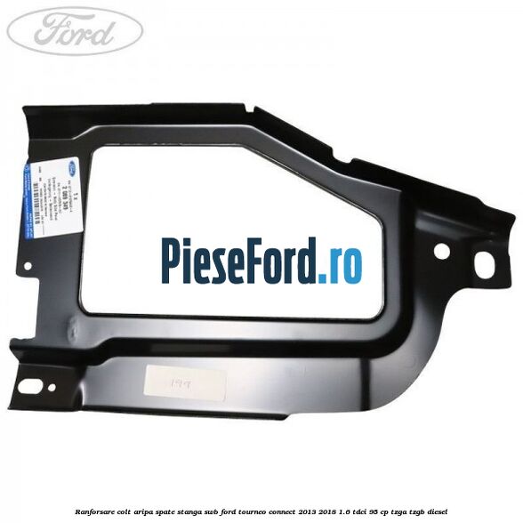 Ranforsare colt aripa spate stanga SWB Ford Tourneo Connect 2013-2018 1.6 TDCi 95 cp TZGA, TZGB diesel