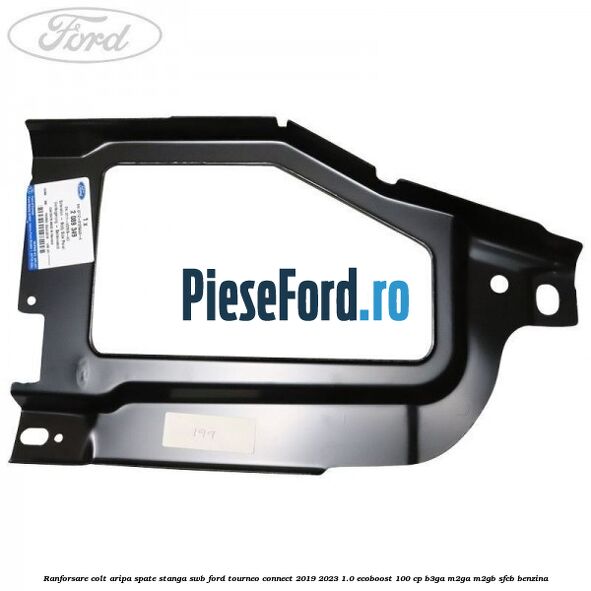 Ranforsare colt aripa spate stanga SWB Ford Tourneo Connect 2019-2023 1.0 EcoBoost 100 cp B3GA, M2GA, M2GB, SFCB benzina
