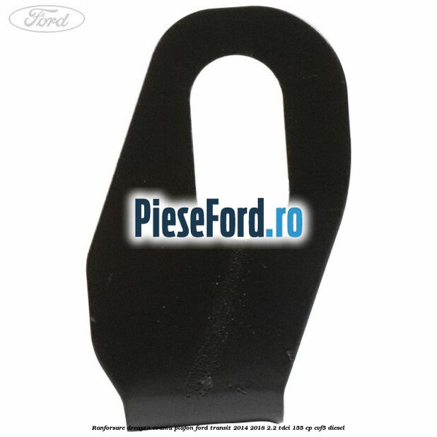 Ranforsare dreapta coama plafon Ford Transit 2014-2018 2.2 TDCi 155 cp CVF5 diesel