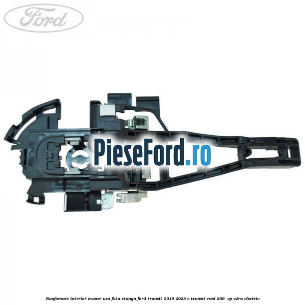 Ranforsare interior maner usa fata stanga Ford Transit 2019-2023 E-TRANSIT RWD 269  cp C2RA electric