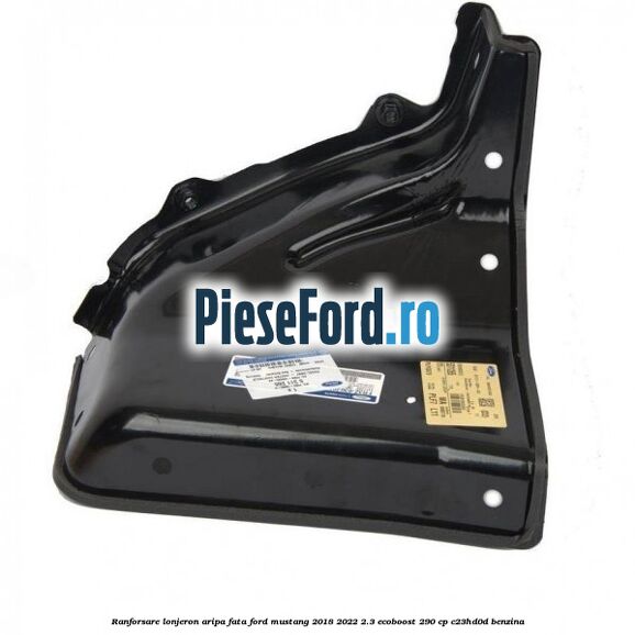 Ranforsare lonjeron aripa fata Ford Mustang 2018-2022 2.3 EcoBoost 290 cp C23HD0D benzina
