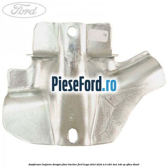 Ranforsare lonjeron dreapta fata interior Ford Kuga 2013-2016 2.0 TDCi 4x4 140 cp UFMA diesel