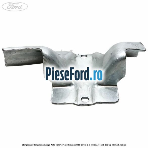 Ranforsare lonjeron stanga fata interior Ford Kuga 2016-2018 2.0 EcoBoost 4x4 242 cp Ranforsare lonjeron stanga fata interior Ford Kuga 2016-2018 2.0 EcoBoost 4x4 242 cp R9MA benzina