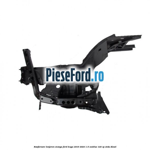 Ranforsare lonjeron stanga Ford Kuga 2019-2023 1.5 EcoBlue 120 cp ZTDA diesel