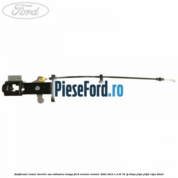Ranforsare maner interior usa culisanta stanga Ford Tourneo Connect 2002-2014 1.8 Di 75 cp BHPA, P7PA, P7PB, R2PA diesel