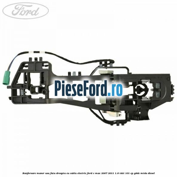 Ranforsare maner usa fata dreapta cu cablu electric Ford C-Max 2007-2011 1.6 TDCi 101 cp G8DC, MTDA diesel