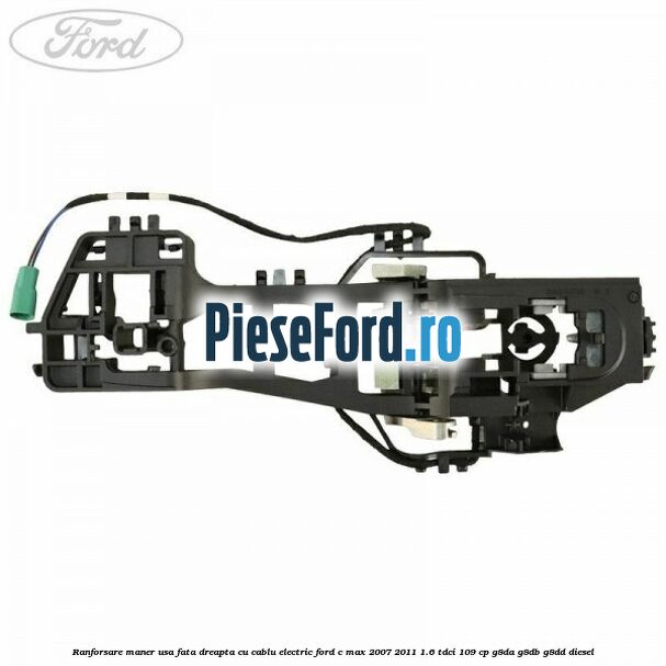 Ranforsare maner usa fata dreapta cu cablu electric Ford C-Max 2007-2011 1.6 TDCi 109 cp G8DA, G8DB, G8DD diesel