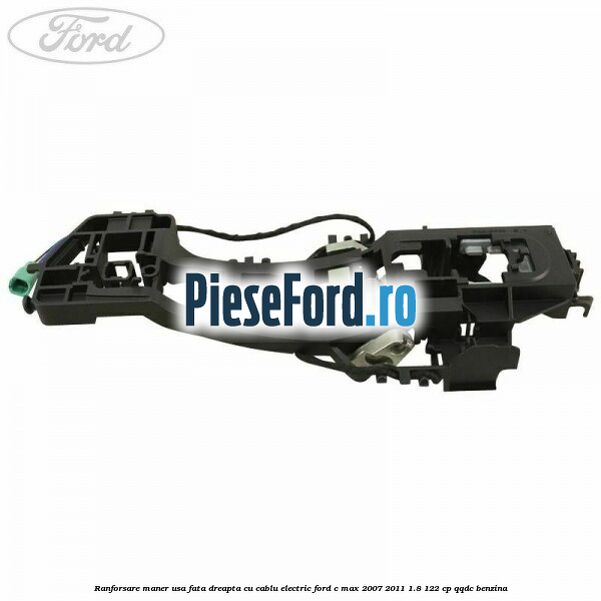 Ranforsare maner usa fata dreapta cu cablu electric Ford C-Max 2007-2011 1.8 122 cp QQDC benzina