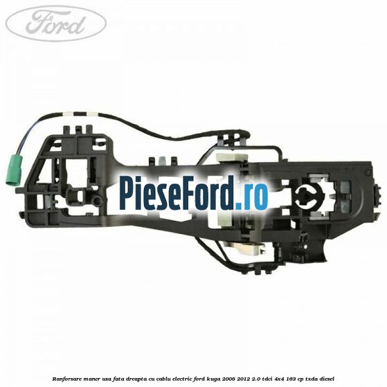 Ranforsare maner usa fata dreapta cu cablu electric Ford Kuga 2008-2012 2.0 TDCI 4x4 163 cp TXDA diesel