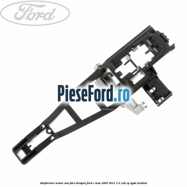 Ranforsare maner usa fata dreapta Ford C-Max 2007-2011 1.8 122 cp QQDC benzina