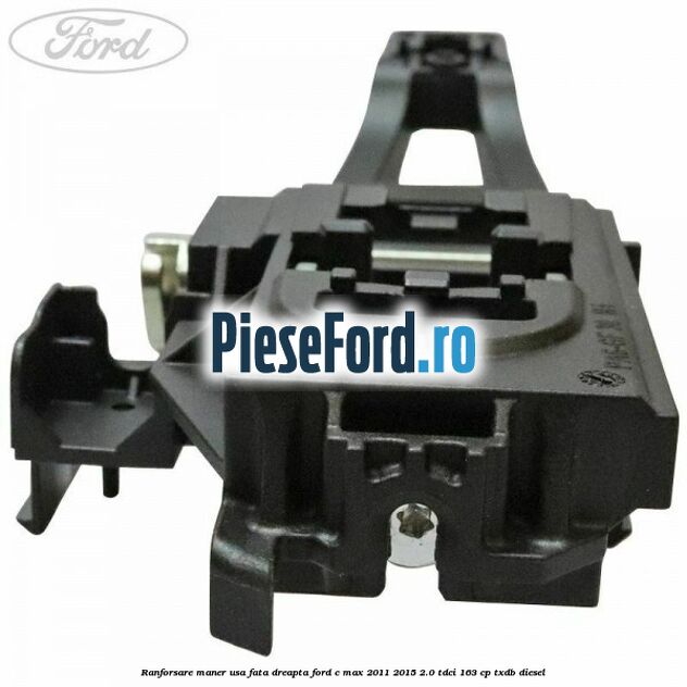 Ranforsare maner usa fata dreapta Ford C-Max 2011-2015 2.0 TDCi 163 cp TXDB diesel