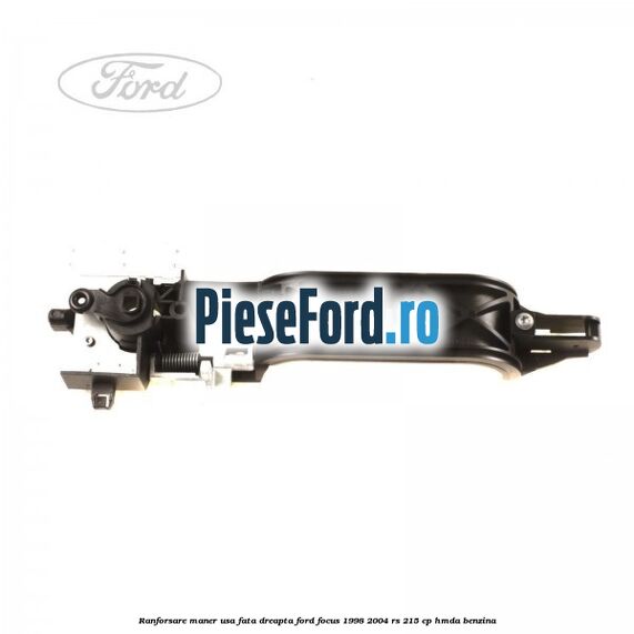 Ranforsare maner usa fata dreapta Ford Focus 1998-2004 RS 215 cp HMDA benzina