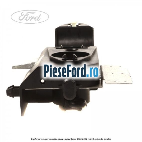 Ranforsare maner usa fata dreapta Ford Focus 1998-2004 RS 215 cp HMDA benzina