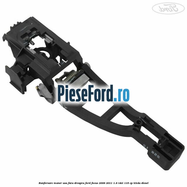Ranforsare maner usa fata dreapta Ford Focus 2008-2011 1.8 TDCi 115 cp KKDA diesel
